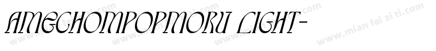 AmechomPopMoru Light字体转换